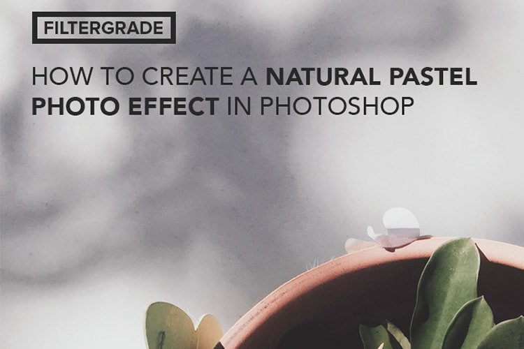 How to Create a Natural Pastel Photo Effect in Photoshop
